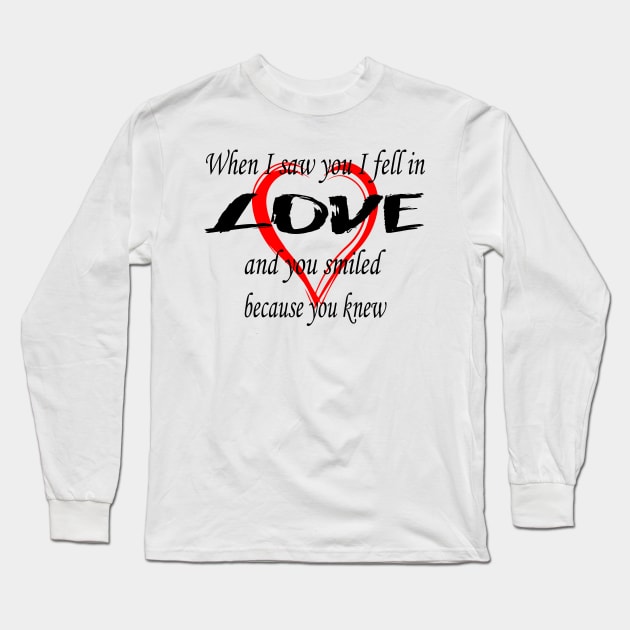 When I saw you I fell in love, and you smiled because you knewand Long Sleeve T-Shirt by aboss